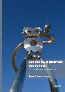 Couverture_Cet &eacute;t&eacute;-l&agrave;, il pleuvait des robots