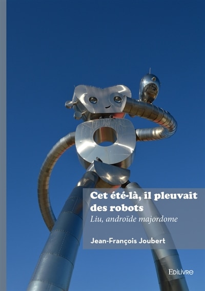 Couverture_Cet &eacute;t&eacute;-l&agrave;, il pleuvait des robots