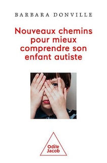 Couverture_Nouveaux chemins pour mieux comprendre son enfant autiste