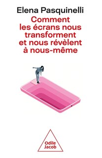 Couverture_Comment les &eacute;crans nous transforment et nous r&eacute;v&egrave;lent &agrave; nous-m&ecirc;me