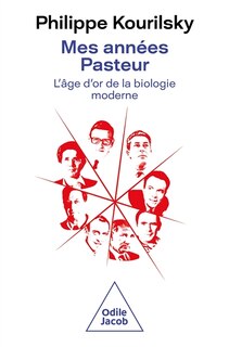 Front cover_Mes années Pasteur : l'âge d'or de la biologie moderne