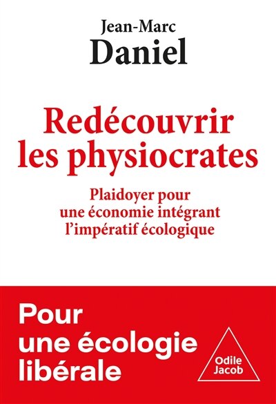 Couverture_Redécouvrir les physiocrates : plaidoyer pour une économie intégrant l'impératif écologique : pour une écologie libérale