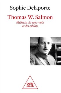Front cover_Thomas W. Salmon : médecin des sans-voix et des soldats : 1876-1927