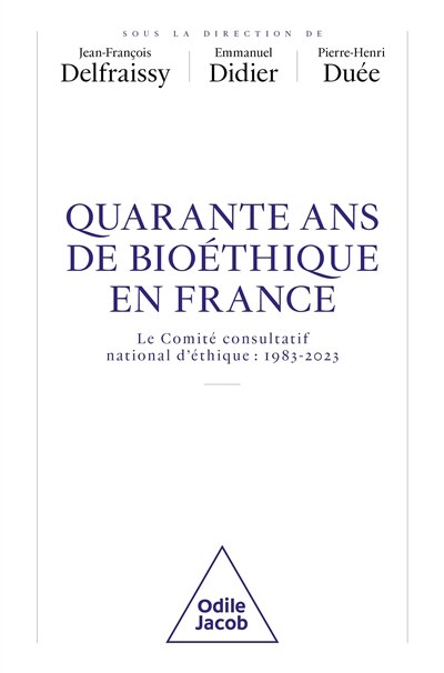 Front cover_Quarante ans de bioéthique en France : le Comité consultatif national d'éthique : 1983-2023