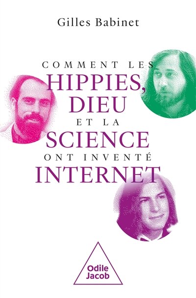 Couverture_Comment les hippies, Dieu et la science ont inventé Internet