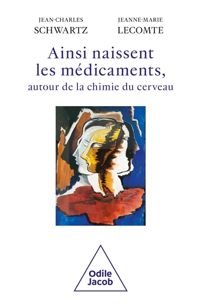 Front cover_Ainsi naissent les médicaments, autour de la chimie du cerveau
