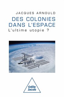 Front cover_Des colonies dans l'espace : l'ultime utopie ?