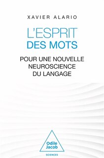 Couverture_L'esprit des mots : pour une nouvelle neuroscience du langage