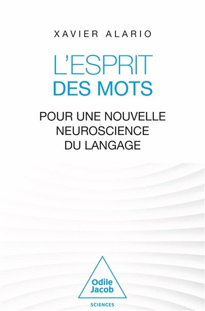 Couverture_L'esprit des mots : pour une nouvelle neuroscience du langage