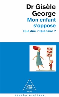 Couverture_Mon enfant s'oppose : que dire ? que faire ?