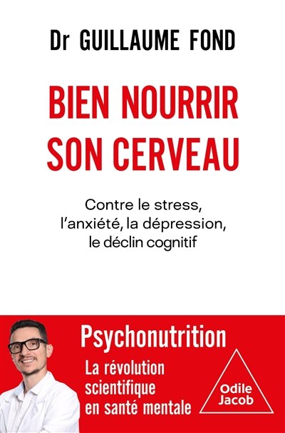 Front cover_Bien nourrir son cerveau : contre le stress, l'anxiété, la dépression, le déclin cognitif : psychonutrition, la révolution scientifique en santé mentale