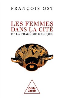Front cover_Les femmes dans la cité et la tragédie grecque