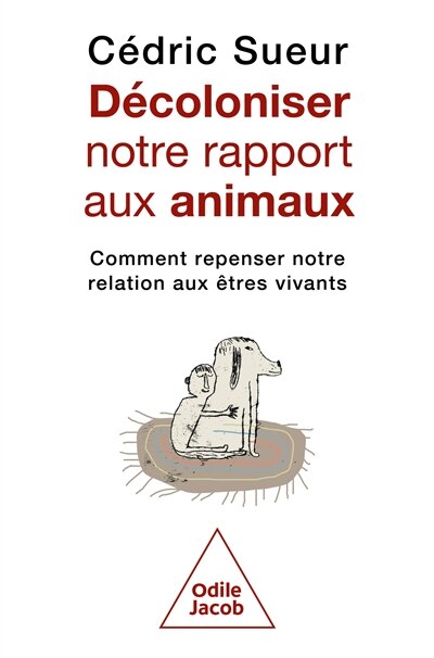 Couverture_D&eacute;coloniser notre rapport aux animaux