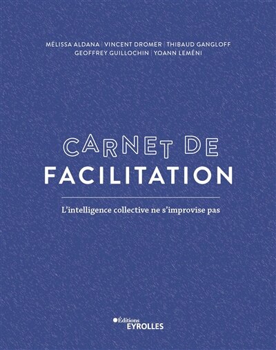 Front cover_Carnet de facilitation : l'intelligence collective ne s'improvise pas