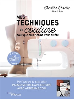 Couverture_Mes techniques de couture, pour que plus rien ne vous arrête : 250 questions-réponses : de débutant à expert