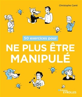 Couverture_50 exercices pour ne plus être manipulé