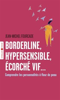 Front cover_Borderline, hypersensible, écorché vif... : comprendre les personnalités à fleur de peau