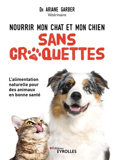 Front cover_Nourrir mon chat et mon chien sans croquettes