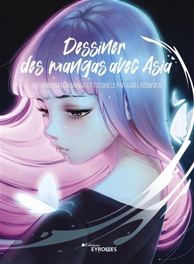 Front cover_Dessiner des mangas avec Asia : art d'inspiration manga et tutoriels