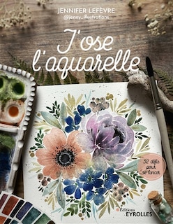Front cover_J'ose l'aquarelle : 32 défis pour se lancer