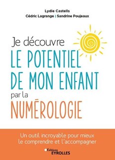 Front cover_Je découvre le potentiel de mon enfant par la numérologie : un outil incroyable pour mieux le comprendre et l'accompagner