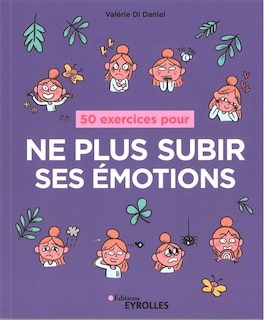 Couverture_50 exercices pour ne plus subir ses émotions