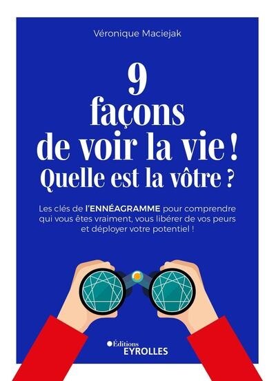 Couverture_9 façons de voir la vie ! Quelle est la vôtre ? : les clés de l'ennéagramme pour comprendre qui vous êtes vraiment, vous libérer de vos peurs et déployer votre potentiel !