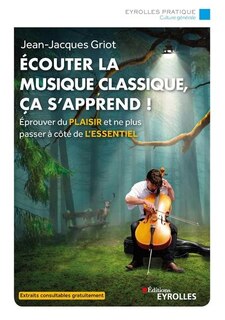 Front cover_Ecouter la musique classique, ça s'apprend ! : éprouver du plaisir et ne plus passer à côté de l'essentiel