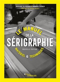 Front cover_Le manuel de la sérigraphie : matériel & techniques