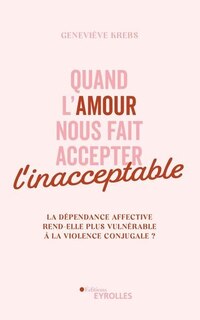 Front cover_Quand l'amour nous fait accepter l'inacceptable
