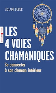 Front cover_Les 4 voies chamaniques : se connecter à son chaman intérieur