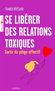 Couverture_Se libérer des relations toxiques : sortir du piège affectif
