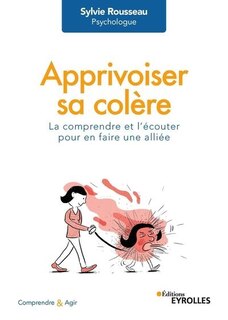 Couverture_Apprivoiser sa colère : la comprendre et l'écouter pour en faire une alliée