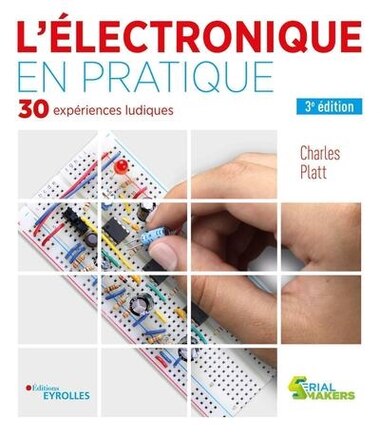 L' électronique en pratique: 30 expériences ludiques