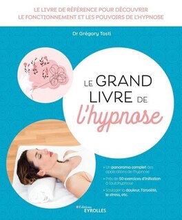 Couverture_Le grand livre de l'hypnose : le livre de référence pour découvrir le fonctionnement et les pouvoirs de l'hypnose