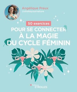 Couverture_50 exercices pour se connecter à la magie du cycle féminin