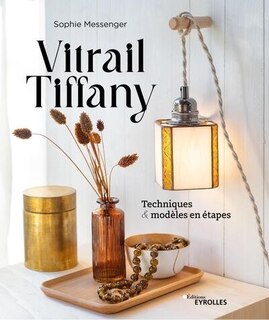 Vitrail Tiffany: techniques & modèles en étapes