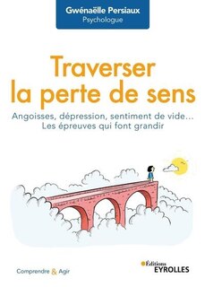 Couverture_Traverser la perte de sens : angoisses, dépression, sentiment de vide... : les épreuves qui font grandir