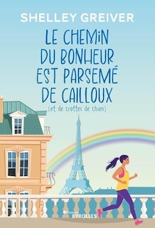 Front cover_Le chemin du bonheur est parsemé de cailloux (et de crottes de chien)