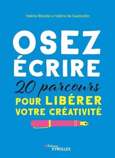 Front cover_Osez &eacute;crire : 20 parcours pour lib&eacute;rer votre cr&eacute;ativit&eacute;