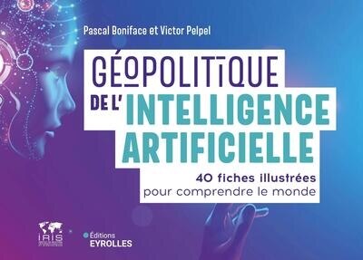 Couverture_Géopolitique de l'intelligence artificielle : 40 fiches illustrées pour comprendre le monde