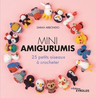 Front cover_Mini amigurumis : 25 petits oiseaux à crocheter