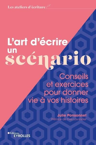 Couverture_L'art d'écrire un scénario : conseils et exercices pour donner vie à vos histoires