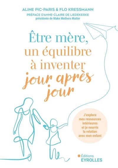 Front cover_Etre mère, un équilibre à inventer jour après jour : j'explore mes ressources intérieures et je nourris la relation avec mon enfant