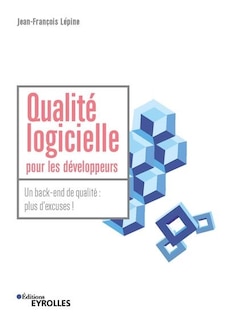 Couverture_Qualité logicielle pour les développeurs : un back-end de qualité : plus d'excuses !