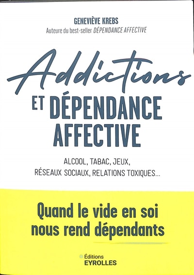 Front cover_Addictions et dépendance affective : alcool, tabac, jeux, réseaux sociaux, relations toxiques... : quand le vide en soi nous rend dépendants