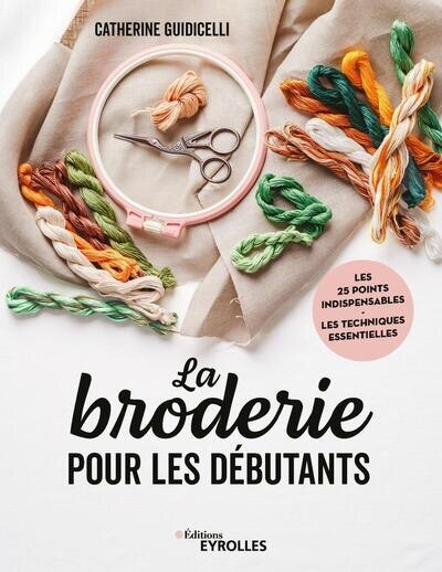 Front cover_La broderie pour les débutants : les 25 points indispensables, les techniques essentielles