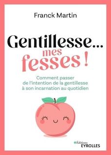 Front cover_Gentillesse... mes fesses !
