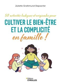 Front cover_50 activités ludiques et originales pour cultiver le bien-être et la complicité en famille !