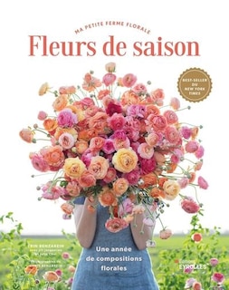 Fleurs de saison: ma petite ferme florale